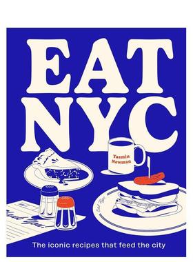 【预售】吃在纽约：城市标志性食谱 EAT NYC: The Iconic Recipes That Feed The City 英文进口原版餐饮美食图书Yasmin Newman