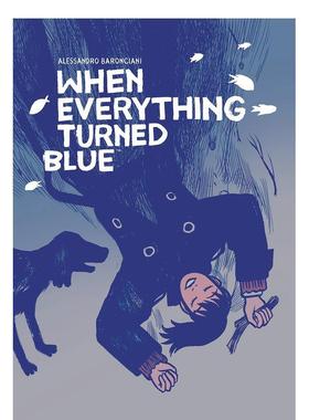 【现货】When Everything Turned Blue，当一切变成蓝色图书籍进口正版 Alessandro Baronciani 漫画 Dark Horse Books