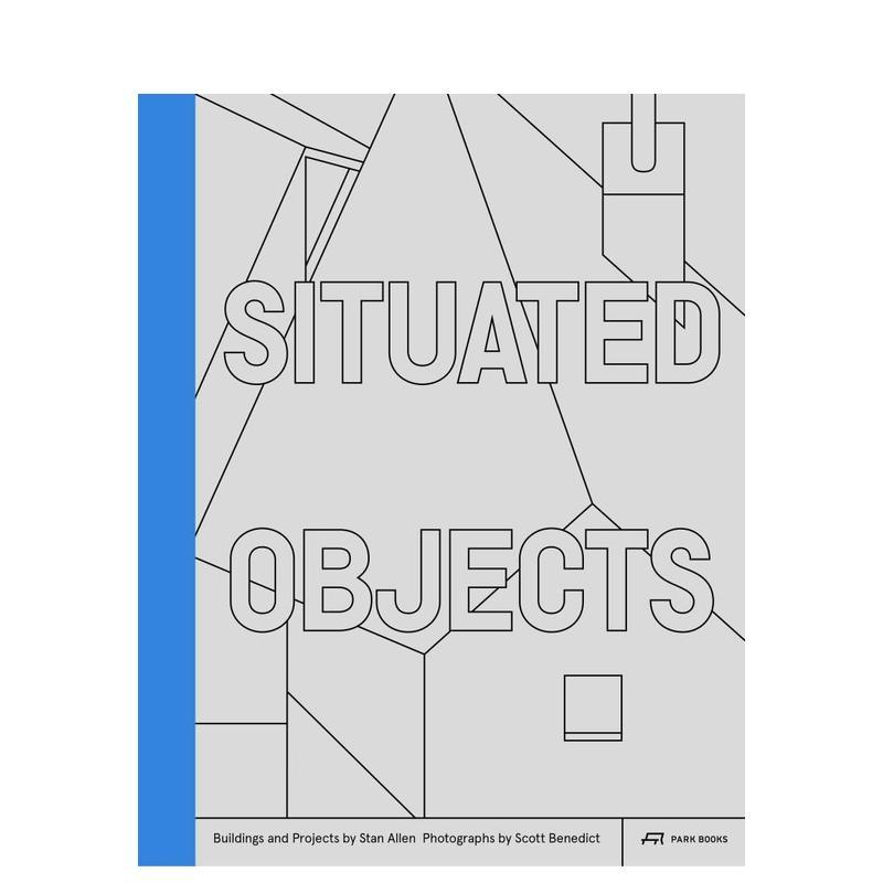 【预售】情境物语 Situated Objects 英文进口原版建筑设计图书Stanley T. Allen外文