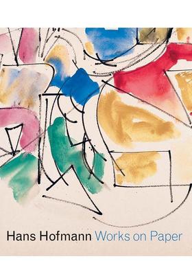 【预售】Hans Hofmann: Works on Paper，汉斯·霍夫曼:纸上作品 英文原版图书籍进口正版Karen Wilkin  Marcelle Polednik  and