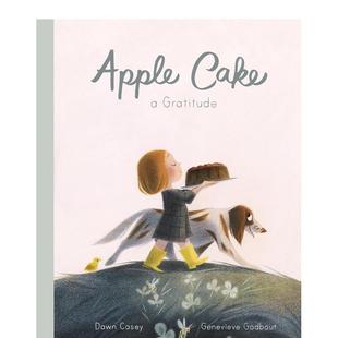 Cake英文进口原版 预售 版 儿童绘本图书6 Genevieve 感恩 Casey; 苹果蛋糕 Godbout节日庆典 平装 9岁Dawn Apple