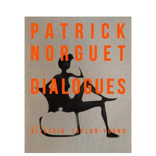 【现货】Patrick Norguet Dialogues,帕特里克·诺格的对话 英文原版图书籍进口正版 摄影Alistair Taylor Young and Yann Siliec