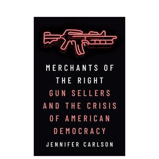 【预售】Merchants of the Right: Gun Sellers and the Crisis of American Democracy右翼商人：枪支销售商与美国民主危机 英文