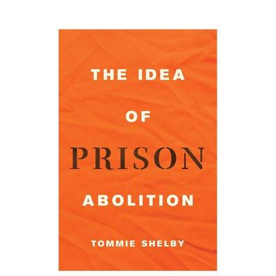 【预售】The Idea of Prison Abolition废除监狱的想法 英文进口原版人文社科图书 Tommie Shelby