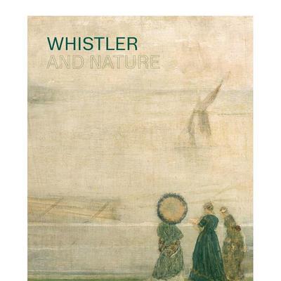 【预售】惠斯勒和自然Whistler and Nature英文进口图书原版艺术画册画集Patricia De Montfort  Patricia Willsdon  et al.