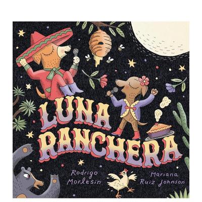 【预售】卢娜-兰切拉 Luna Ranchera 英文进口原版儿童绘本MORLESIN  RODRIGO合适6-9岁 外文正版图书