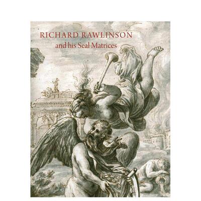 【预售】理查德·罗林森与其印章图集：十八世纪早期的收藏实践 Richard Rawlinson & His Seal Matrices英文进口原版艺术画册画集