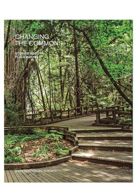 【预售】Changing the Commons改变公共空间：场所营造的故事 英文进口原版建筑设计图书John N. Roberts