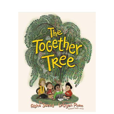 【预售】友谊树The Together Tree英文进口原版儿童绘本图书3-6岁 人际关系Aisha Saeed LeUyen Pham
