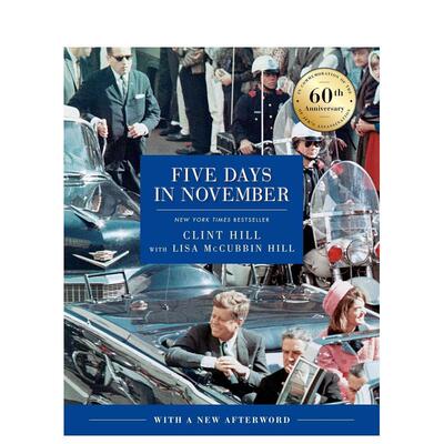 【预售】十一月的五天：纪念肯尼迪遇刺 60 周年 Five Days in November英文进口原版文学传记外文图书Clint Hill and Lisa McCub