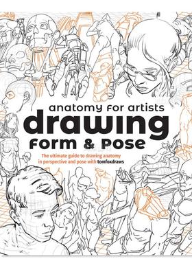 【预售】艺术家解剖学:绘画形式和姿势 Anatomy for Artists:Drawing Form&Pose 英文原版绘画技巧书籍 tomfoxdraws人物透视绘制