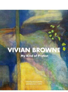 【预售】Vivian Browne : My Kind of Protest薇薇安·布朗：我的方式 英文进口原版版艺术画册画集外文图书 Amara Antilla正版