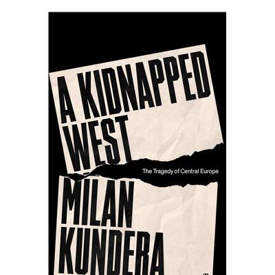 【预售】被绑架的西方：中欧的悲剧 A Kidnapped West: The Tragedy of Central Europe 英文进口原版社会科学图书