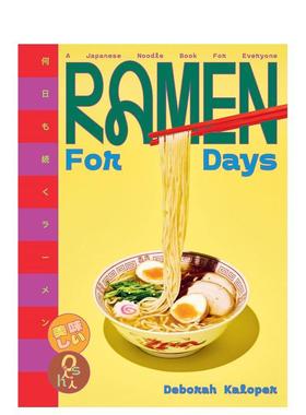 【预售】人人皆宜的日式拉面书 Ramen For Days : A Japanese Noodle Book For Everyone 英文进口原版餐饮美食图书Deborah Kalop