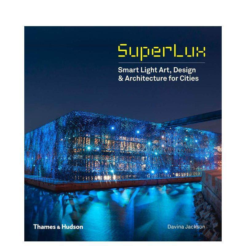 【现货】灯光 城市智能照明艺术、设计与建筑 SuperLux: Smart Light Art, Design & Architecture 英文进口原版建筑设计图书籍D