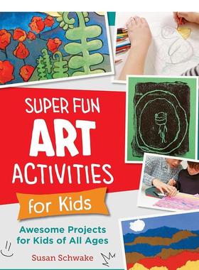 【预售】孩子们的超有趣艺术活动Super Fun Art Activities for Kids英文进口原版儿童绘本图书6-9岁Susan Schwake