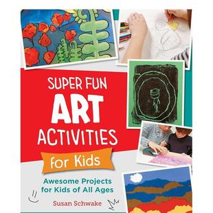 儿童绘本图书6 Schwake 超有趣艺术活动Super Activities for Art 孩子们 Fun 9岁Susan Kids英文进口原版 预售