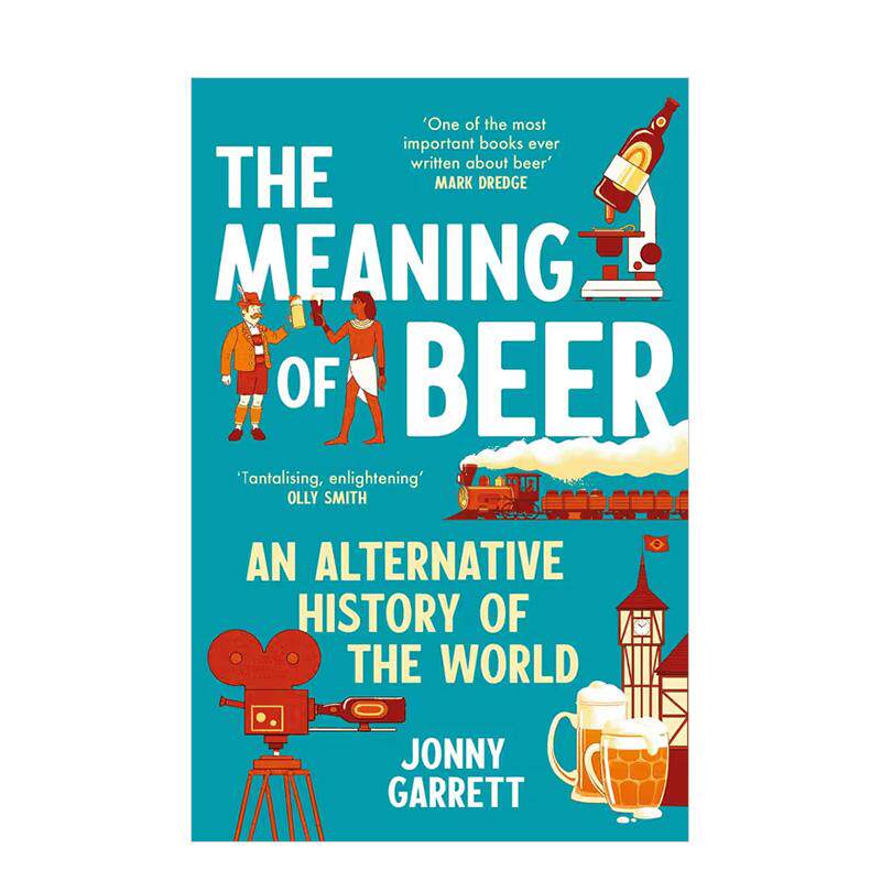 【现货】啤酒之义：另类世界史 The Meaning of Beer: An Alternative History of the World 英文进口原版人文历史图书Jonny Gar