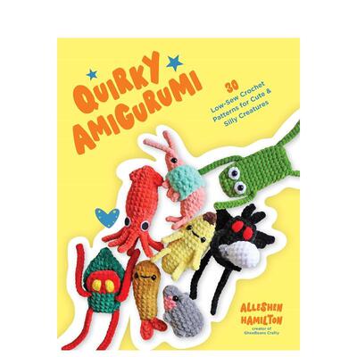 【现货】搞怪钩针玩偶Quirky Amigurumi英文进口原版手工制作图书Alleshen Hamilton