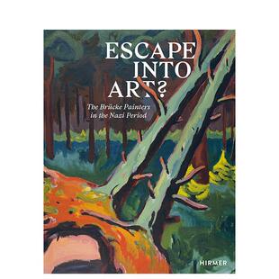 Into 英文进口艺术画册画集正版 Brücke画家 预售 Escape the The Art Period逃向艺术：纳粹时期 Brücke Nazi Painters