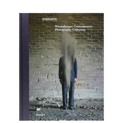 【现货】洞察力：维纳博艮现代摄影收藏Insights:Wienerberger Contemporary Photography Collection英文进口原版艺术画册画集Ke