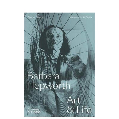 【预售】Barbara Hepworth:Art & Life芭芭拉·赫普沃斯：艺术与生活 英文进口原版版艺术画册画集外文图书 Eleanor Clayton正版
