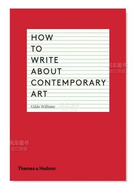 【现货】如何书写当代艺术 How to Write About Contemporary Art英文艺术原版图书进口书籍Gilda Williams