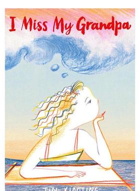 【预售】我想念我的爷爷I Miss My Grandpa英文进口原版图书儿童绘本Jin Xiaojing3-6岁