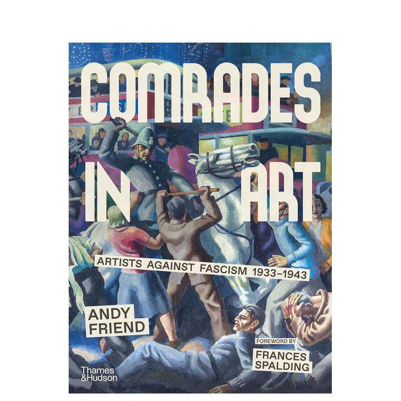 【预售】艺术同盟:1933-1943反法西斯艺术家群像 Comrades in Art 英文进口原版艺术画册画集Andy Friend, Frances Spalding