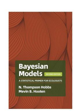 【预售】贝叶斯模型导论:生态学家统计入门 Bayesian Models 英文进口原版社会科学图书 N. Thompson Hobbs and Mevin B. Hooten