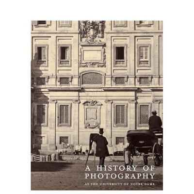 【预售】圣母大学摄影史：19世纪 A History of Photography at the University of Notre Dame 英文进口原版摄影作品集纪实外文图