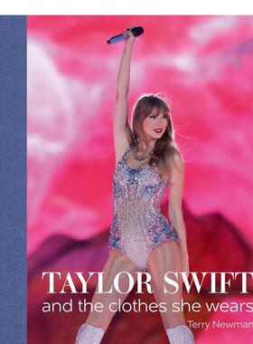 【预售】泰勒·斯威夫特：穿着时尚 霉霉 Taylor Swift : And the Clothes She Wears 英文原版摄影商业图书Terry Newman