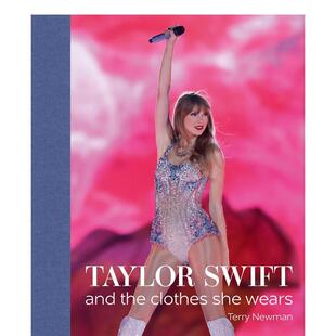 【预售】泰勒·斯威夫特：穿着时尚 霉霉 Taylor Swift : And the Clothes She Wears 英文原版摄影商业图书Terry Newman
