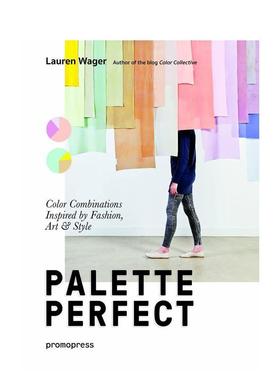 【预售】Palette Perfect: Color Combinations Inspired by Fashion Art and Style完美调色板：由时尚、艺术和风格所激发的色彩