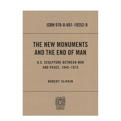 【预售】The New Monuments and the End of Man: U.S. Sculpture between War and Peace 1945–1975新纪念碑和人类的终结 英文进