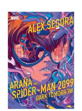 【现货】阿拉纳与蜘蛛侠 2099：黑暗明日 Arana and Spider-Man 2099: Dark Tomorrow 英文进口原版漫画 Alex Segura外文图书