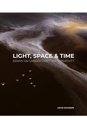 【预售】光线、空间和时间 Light， Space， and Time 英文进口原版摄影作品集技法David duChemin外文正版图书籍