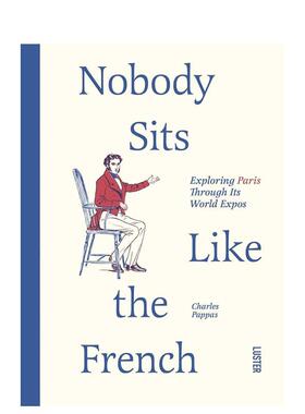 【预售】法兰西的坐姿哲学 Nobody Sits Like the French 英文进口原版旅行图书Charles Pappas外文正版