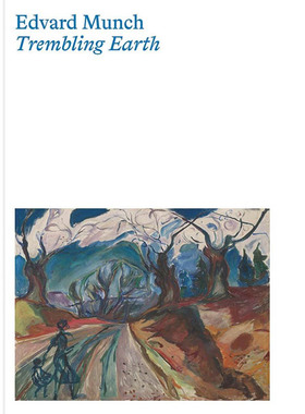 【预售】Edvard Munch: Trembling Earth，爱德华·蒙克： Jay A. Clarke, Trine Otte Bak Nielsen 外国美术-19世纪 yale univers