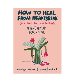 Heartbreak 预售 How 心灵疗愈 心灵励志图书Cari Potter Heal 心碎疗愈指南 好东西同款 from 英文进口原版 插画师Carissa