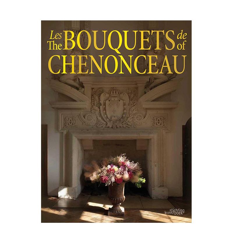 【预售】舍农索城堡的花束 The Bouquets of Chenonceau 英文进口原版摄影作品集自然景观图书Jean-Francois Boucher