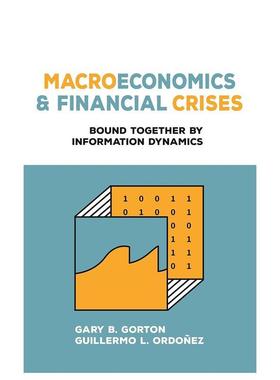 【预售】宏观经济学与金融危机：信息动力学的紧密联系 Macroeconomics and Financial Crises 英文进口原版社会科学图书Gary B.