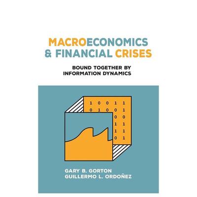 【预售】宏观经济学与金融危机：信息动力学的紧密联系 Macroeconomics and Financial Crises 英文进口原版社会科学图书Gary B.