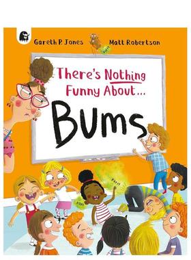 【现货】屁股一点都不好笑 There's Nothing Funny About Bums英文进口原版儿童绘本图书Gareth P. Jones; Matt Robertson