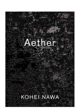【预售】【翰德图书】Kohei Nawa: Aether,名和晃平：以太 英文原版图书籍进口正版 Brett Littman 艺术