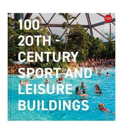 【预售】100座20世纪休闲体育建筑 100 20th-Century Sports and Leisure Buildings 英文进口原版建筑设计图书Twentieth Century