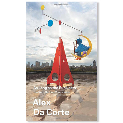 【现货】 Alex Da Corte As Long as the Sun Lasts，亚历克斯·达·科特：只要太阳还在 英文原版图书进口正版 Sheena Wagstaff