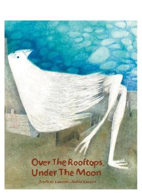【预售】Over the Rooftops Under the Moon【伊朗插画师Nahid Kazemi】在屋顶上在月光下 英文进口原版儿童绘本图书 JonArno Law