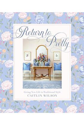 【预售】Return to Pretty 回归俏丽：为传统风格注入新活力 英文进口原版图书籍进口正版 Caitlin Wilson 空间与装饰