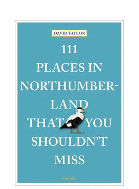 【预售】诺森伯兰不可错过的 111 个地方 111 Places in Northumberland That You Shouldn't Miss 英文进口原版旅行图书 David T